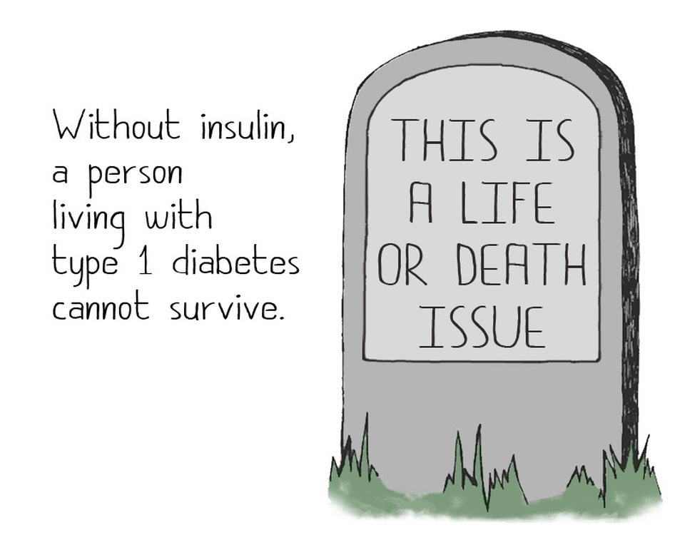 Cartoon of a tomb stone with the following description: "This is a life or death issue". "Without insulin, a person with type 1 diabetes cannot survive."