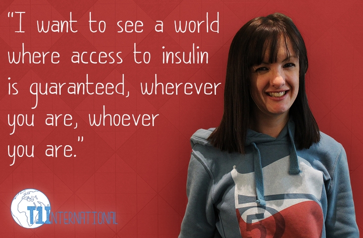 Louise in the UK says: I want to see a world where access to insulin is guaranteed, wherever you are, whoever you are.