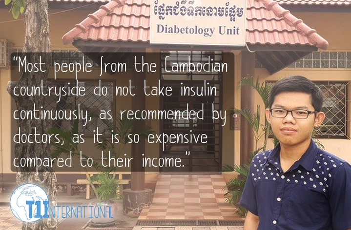 Piseth in Cambodia says: ''Most people from the Cambodian countryside do not take insulin continuously, as recommended by doctors, as it is so expensive compared to their income.''